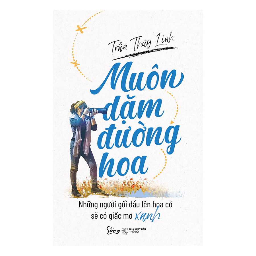 Muôn Dặm Đường Hoa - Những Gối Đầu Lên Hoa Cỏ Sẽ Có Giấc Mơ Xanh