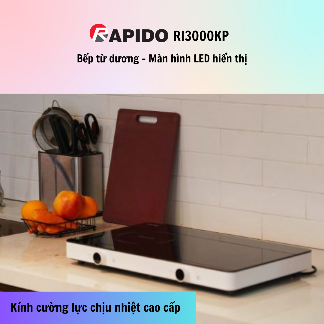 Bếp từ dương Rapido RI3000KP - Màn hình LED hiển thị - Hàng Chính Hãng - Bảo Hành 12 Tháng