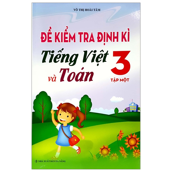 Đề Kiểm Tra Định Kì Tiếng Việt Và Toán - Lớp 3 (Tập 1)