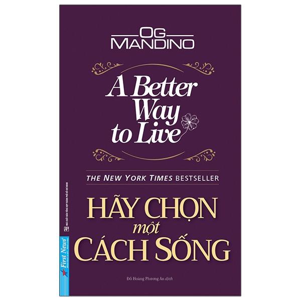Sách Hãy Chọn Một Cách Sống A Better Way To Live