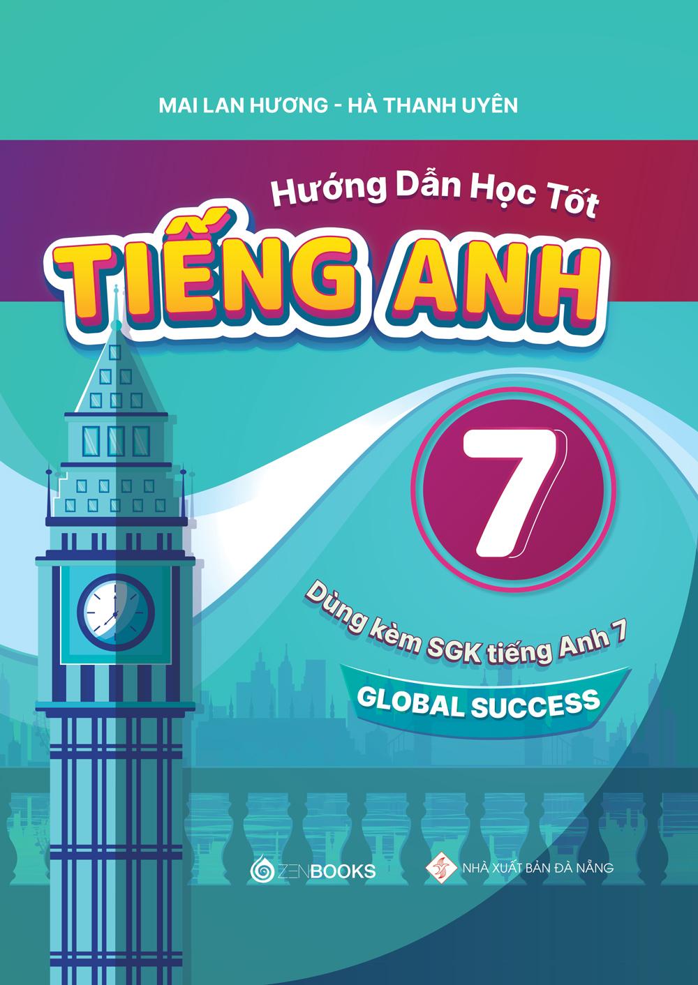Global Success - Hướng Dẫn Học Tốt Tiếng Anh 7 (Dùng Kèm SGK Tiếng Anh 7)