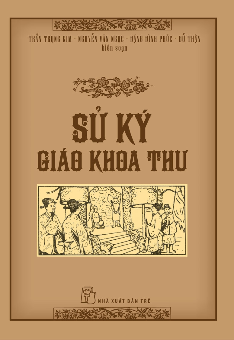 (Bìa Cứng) SỬ KÝ GIÁO KHOA THƯ - Trần Trọng Kim, Nguyễn Văn Ngọc, Đặng Đình Phúc, Đỗ Thận (biên soạn)