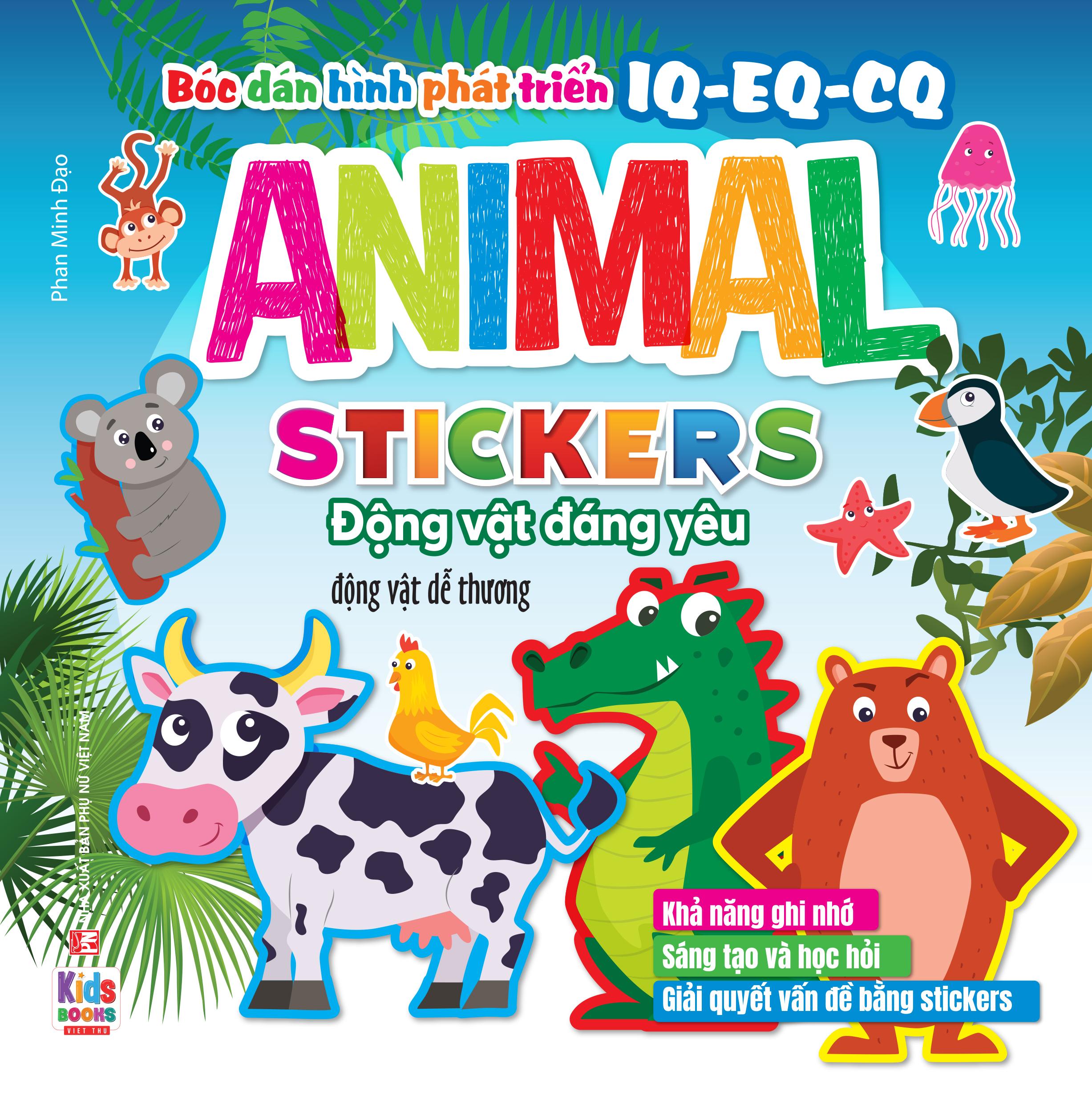 Sách - Bóc Dán Hình Phát Triển IQ-EQ-CQ - Animal Sticker Động Vật Đáng Yêu - Động Vật Dễ Thương