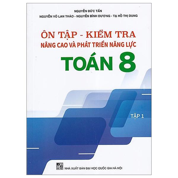 Ôn Tập-Kiểm Tra Nâng Cao Và Phát Triển Năng Lực Toán 8 - Tập 1
