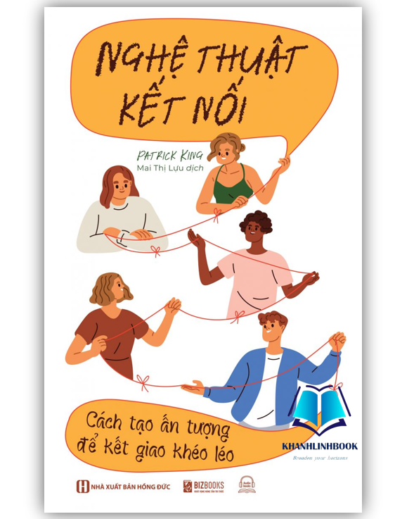 Sách - Nghệ thuật kết nối - Cách tạo ấn tượng để kết giao khéo léo