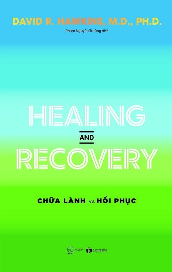 Combo 2 Cuốn sách của tiến sỹ David R.Hawkins: Healing And Recovery - Chữa Lành Và Phục Hồi + Power Vs Force - Trường Năng Lượng Và Những Nhân Tố Quyết Định Tinh Thần Và Sức Khỏe Con Người