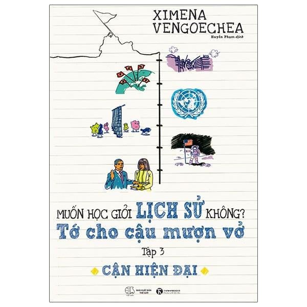 Muốn Học Giỏi Lịch Sử Không? Tớ Cho Cậu Mượn Vở - Tập 3: Cận Hiện Đại (Tái Bản)