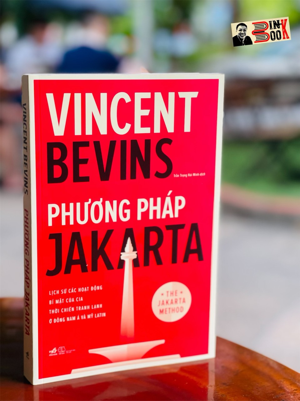 PHƯƠNG PHÁP JAKARTA – Lịch sử các hoạt động bí mật của CIA thời chjến trank lạnh ở Đông Nam Á và Mỹ Latin – Vincent Bevins – Trần Trọng Hải Minh dịch – Nhã Nam – NXB Thế Giới (Bìa mềm)