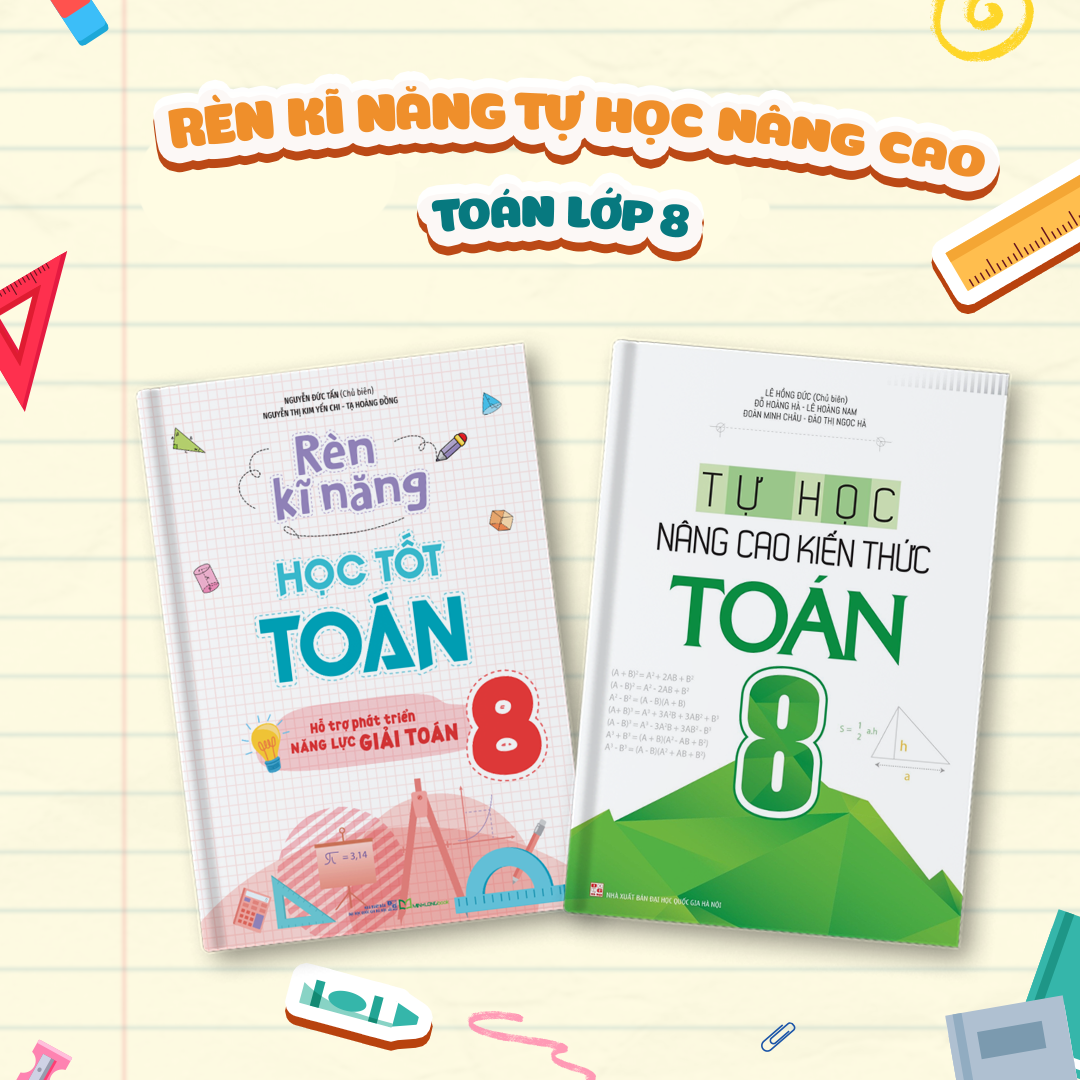 Sách: Combo 2 Cuốn Rèn Kĩ Năng Học Tốt Toán Lớp 8 +Tự Học NângCao Kiến Thức Toán Lớp 8