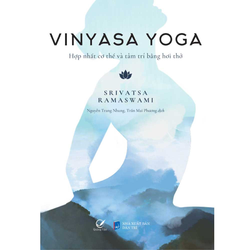 Vinyasa Yoga - Hợp Nhất Cơ Thể Và Tâm Trí Bằng Hơi Thở - Srivatsa Ramaswami - Bìa Mềm