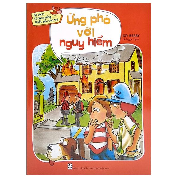 Bộ Sách Kỹ Năng Sống Thiết Yếu Cho Trẻ - Ứng Phó Với Nguy Hiểm (Tái Bản 2021)