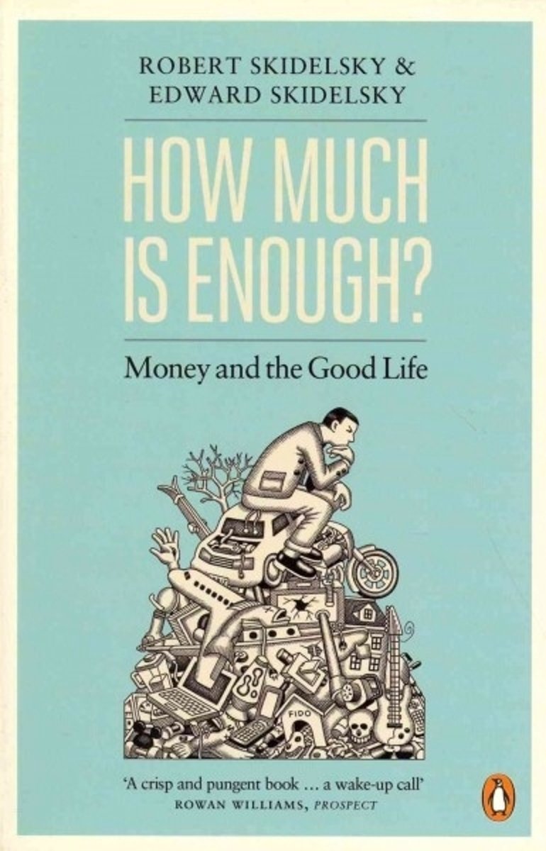 How Much is Enough? : Money and the Good Life