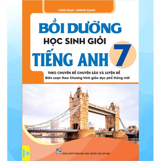 Bồi Dưỡng Học Sinh Giỏi Tiếng Anh Lớp 7 - Global Success ( Theo Chuyên đề Chuyên sâu và Luyện đề ) - ND