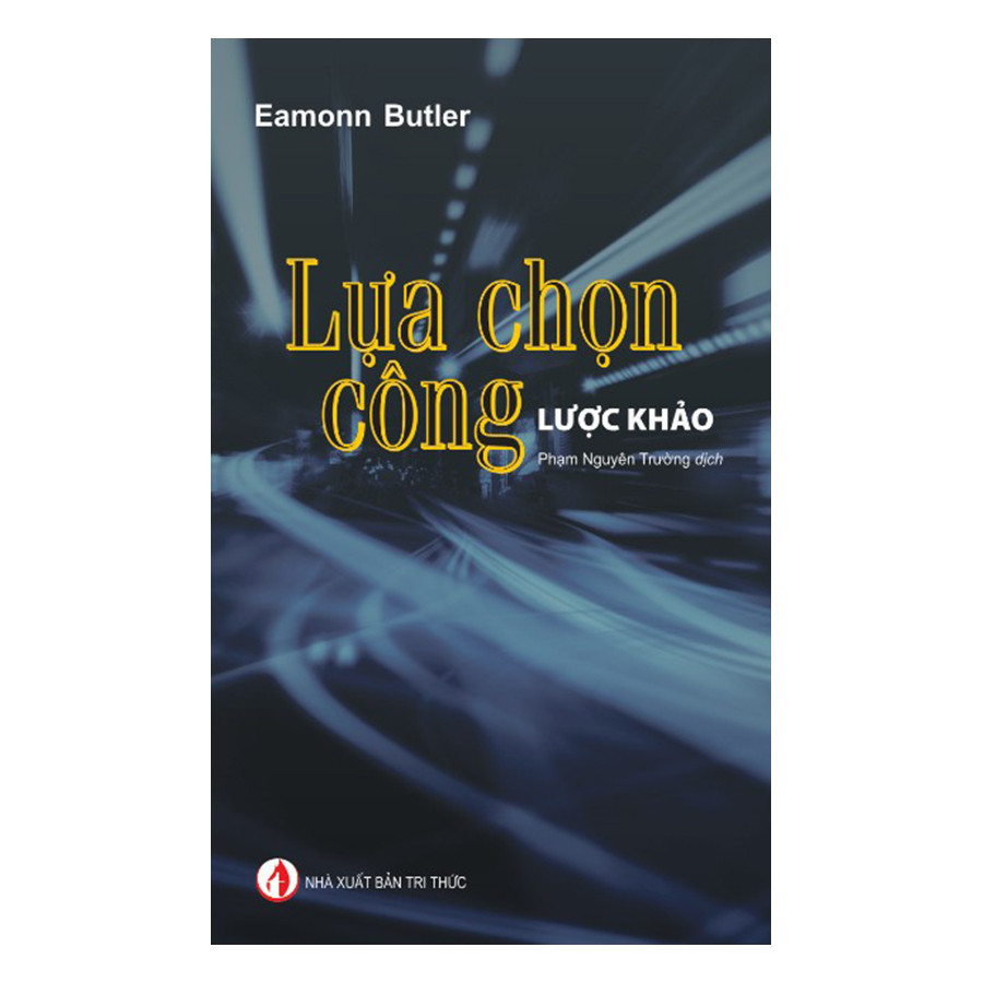 LỰA CHỌN CÔNG - Lược Khảo - Eamonn Butler - Phạm Nguyên Trường dịch - (bìa mềm)