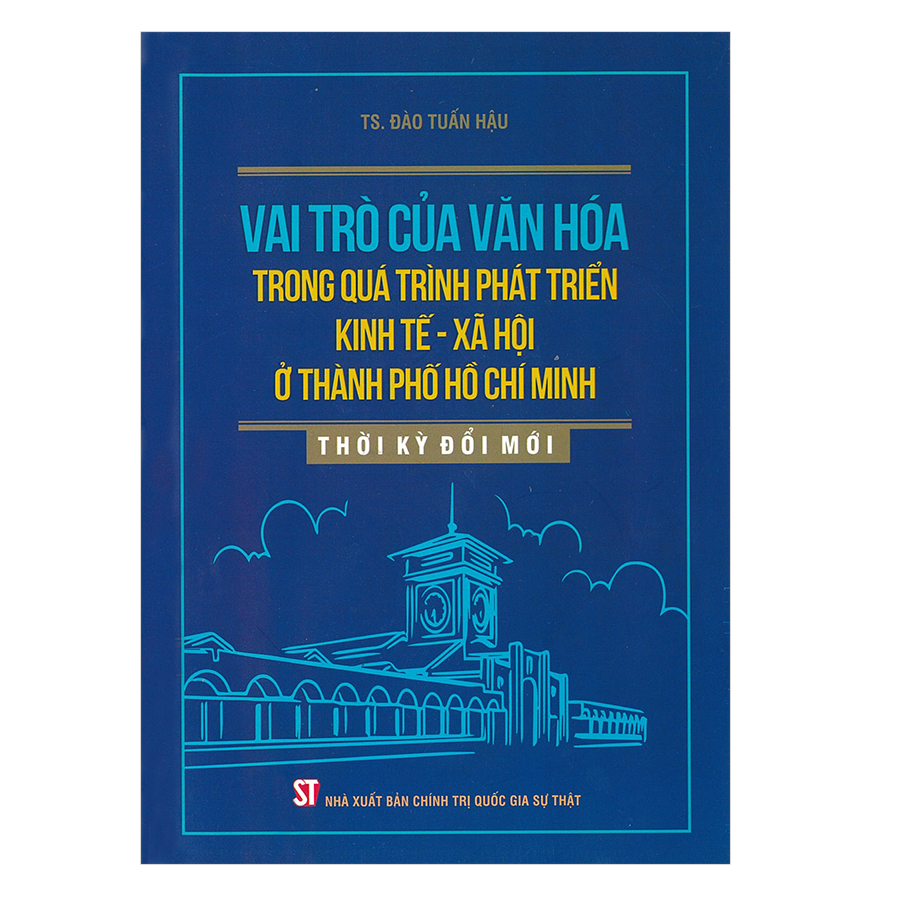 Sách Vai Trò Của Văn Hóa Trong Quá Trình Phát Triển Kinh Tế - Xã Hội Ở Thành Phố Hồ Chí Minh Thời Kỳ Đổi Mới