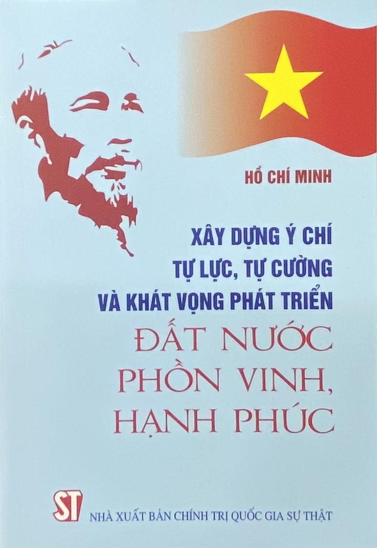 Xây dựng ý chí tự lực, tự cường và khát vọng phát triển đất nước phồn vinh, hạnh phúc