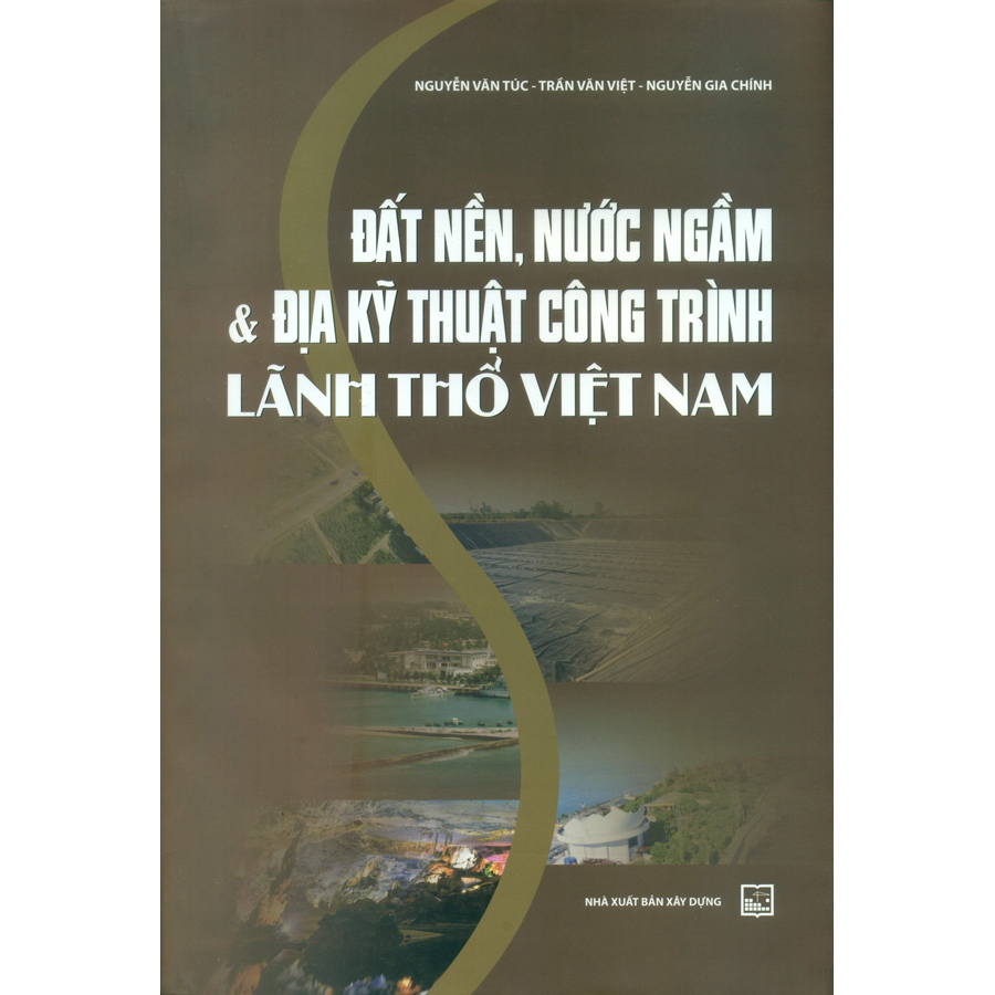 Đất Nền, Nước Ngầm Và Địa Kỹ Thuật Công Trình Lãnh Thổ Việt Nam (Tái Bản)