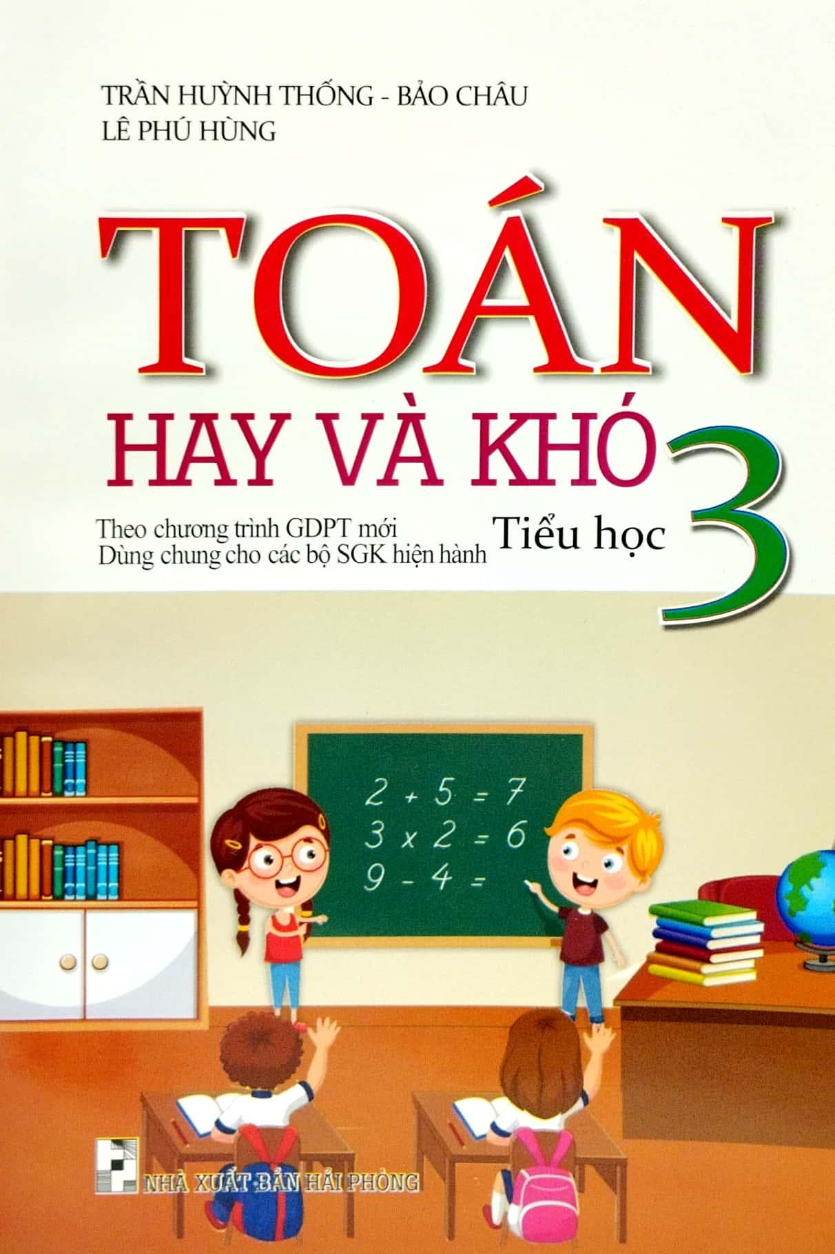 Toán Hay Và Khó Tiểu Học 3 (Biên Soạn Theo Chương Trinh GDPT Mới) (Dùng Chung Cho Các Bộ SGK Hiện Hành)