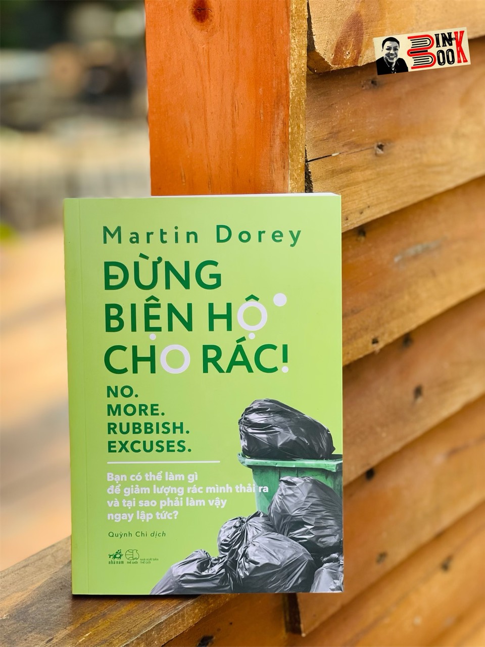 ĐỪNG BIỆN HỘ CHO RÁC! - Martin Dorey – Nhã Nam