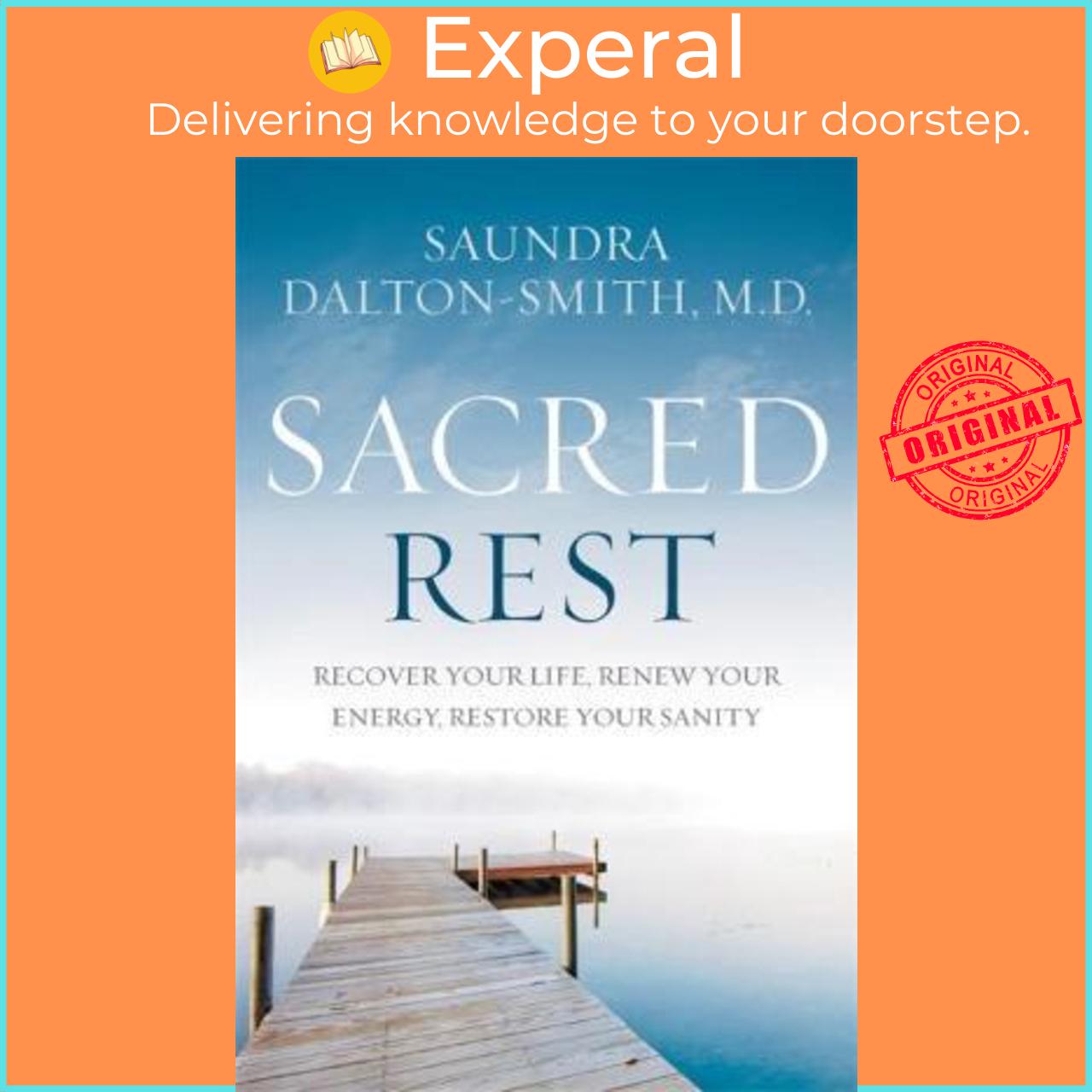 Sách - Sacred Rest  Recover Your Life, Renew Your Energy, Restore Your by Saundra Dalton-Smith US edition, paperback