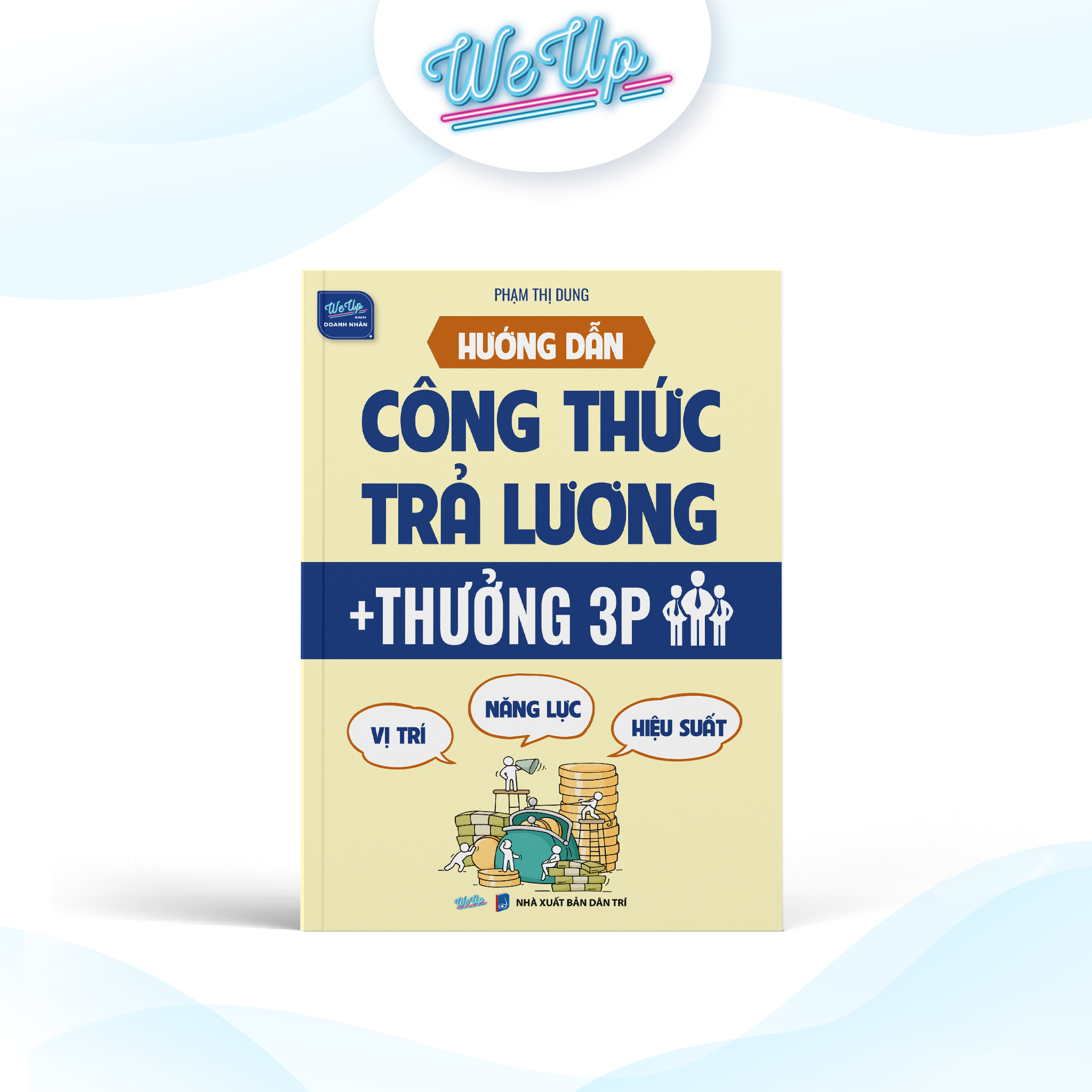 Sách Hướng Dẫn Công Thức Trả Lương + Thưởng 3P (Vị trí - Năng lực - Hiệu suất)
