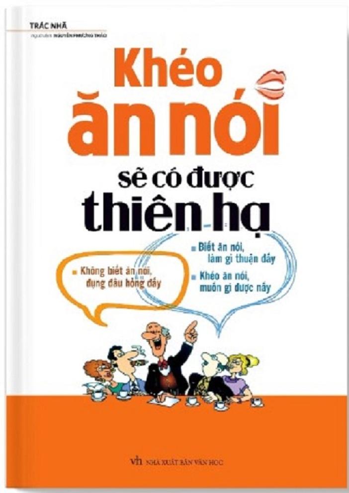 Khéo Ăn Nói Sẽ Có Được Thiên Hạ - Bìa mềm