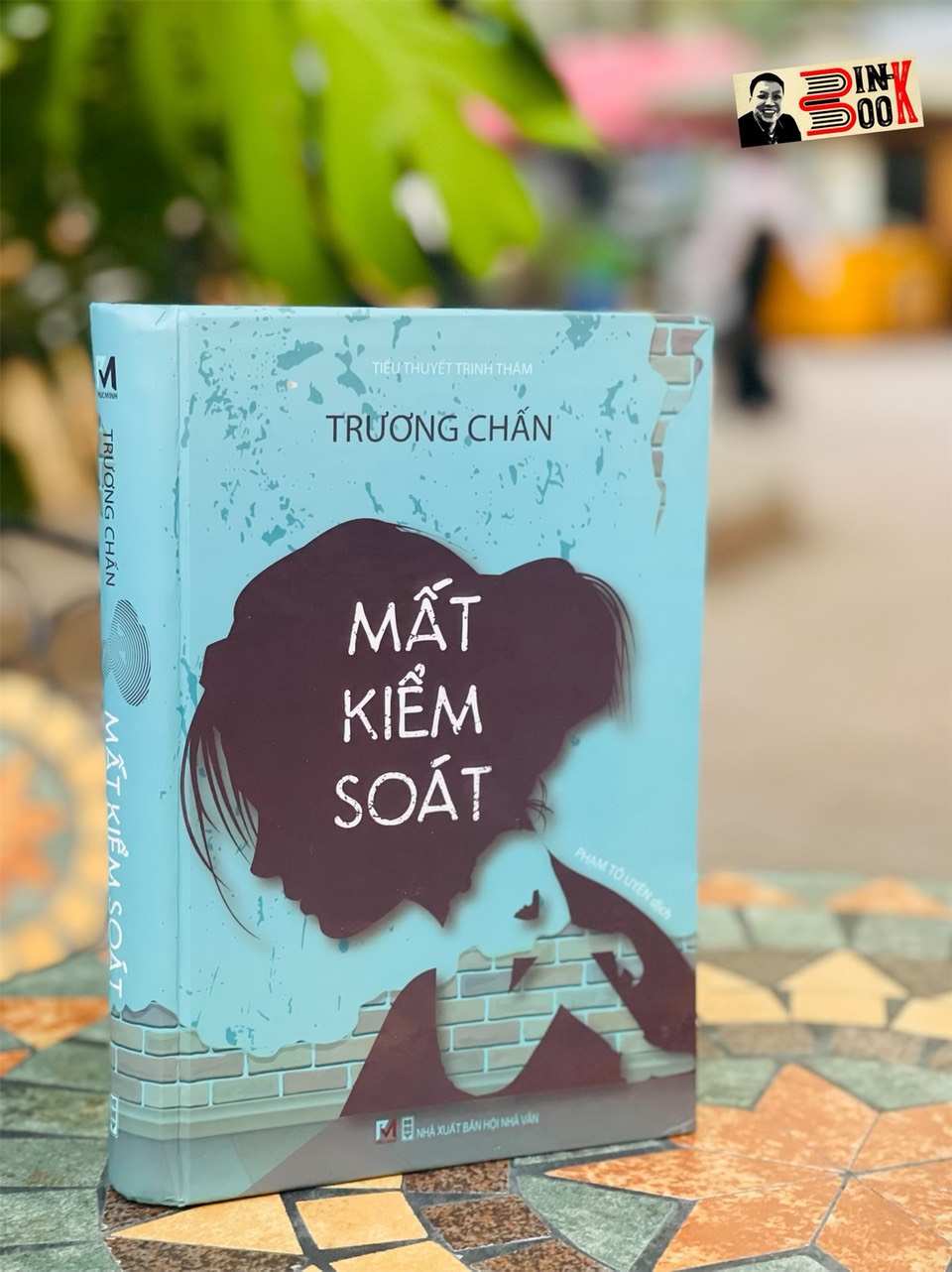 MẤT KIỂM SOÁT - Trương Chấn - Phạm Tố Uyên dịch - Phuc Minh Books - NXB Hội nhà văn