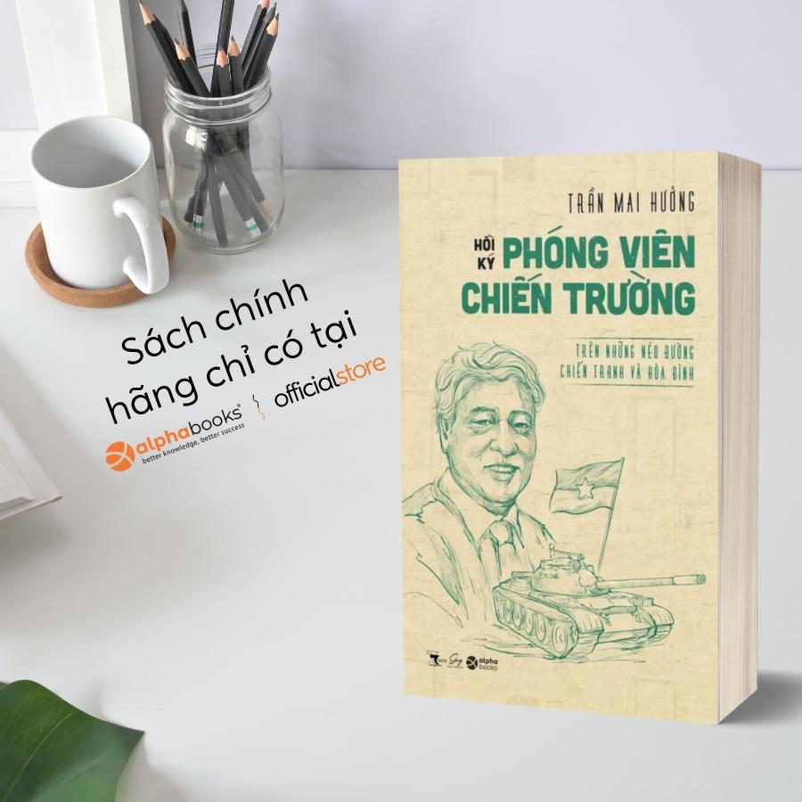 Hồi Ký Phóng Viên Chiến Trường - Trên Những Nẻo Đường Chiến Tranh Và Hòa Bình  - Bản Quyền