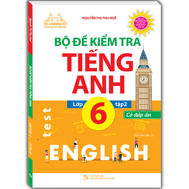 Bộ Đề Kiểm Tra Tiếng Anh Lớp 6 Tập 2 (Tái Bản 01)