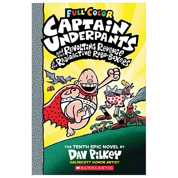 Sách ngoại văn: Captain Underpants 10 - Revolting Revenge Of The Radioactive Robo-Boxers