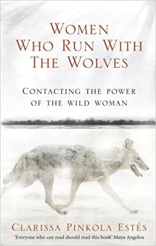 Women Who Run with the Wolves: Contacting the Power of the Wild Woman