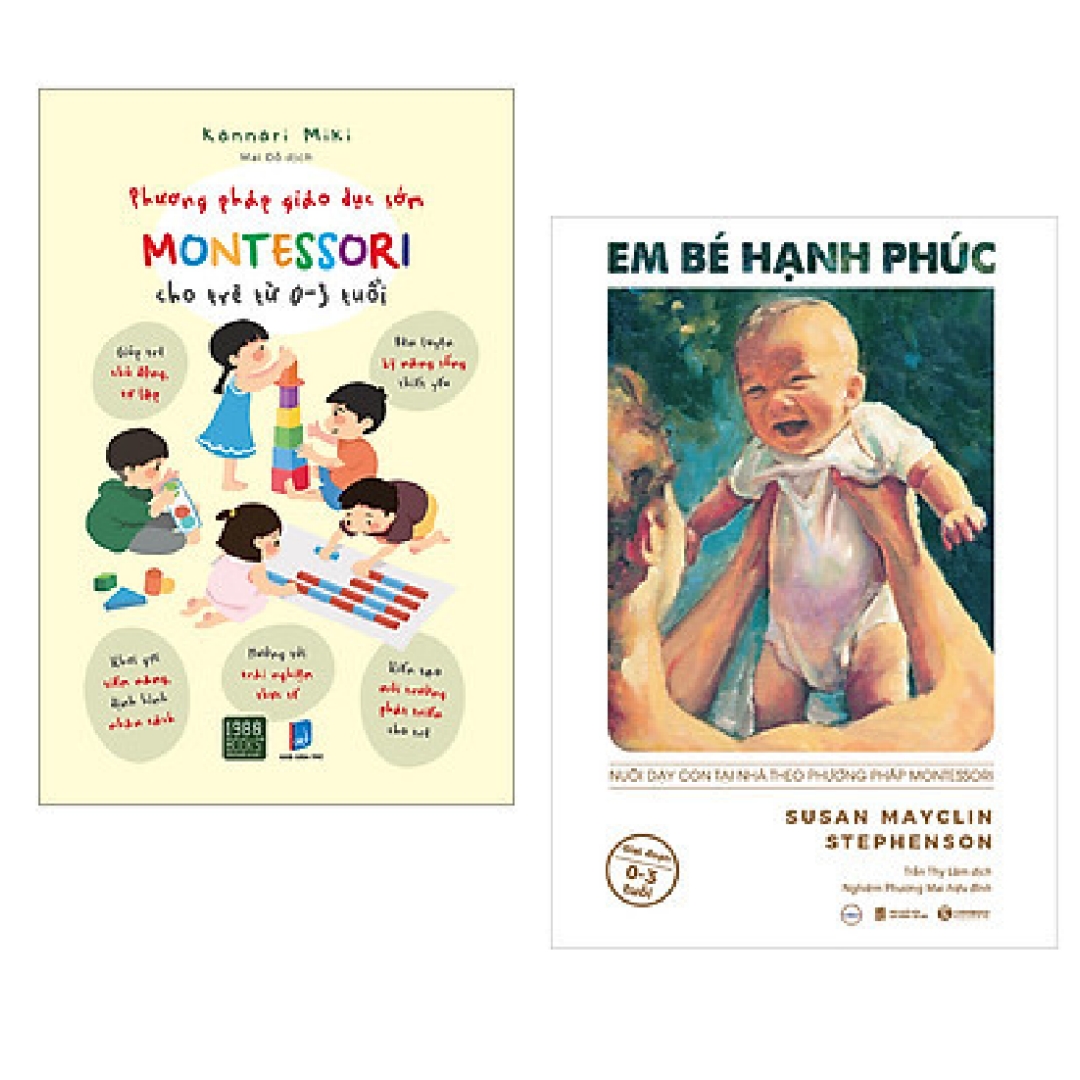 Combo 2 cuốn nuôi dạy con: Phương Pháp Giáo Dục Sớm Montessori Cho Trẻ Từ 0 – 3 Tuổi + Em Bé Hạnh Phúc: Nuôi Dạy Trẻ Tại Nhà Theo Phương Pháp Montessori
