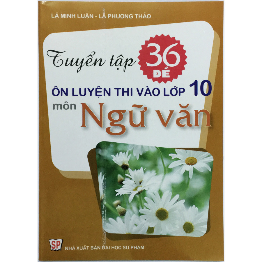 Tuyển tập 36 đề ôn luyện thi vào lớp 10 môn Ngữ Văn (tặng 1 bookmark như hình)