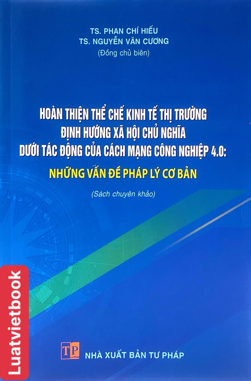 Hoàn thiện thể chế kinh tế thị trường định hướng xã hội chủ nghĩa dưới tác động của cách mạng công nghiệp 4.0:  Những vấn đề pháp lý cơ bản
