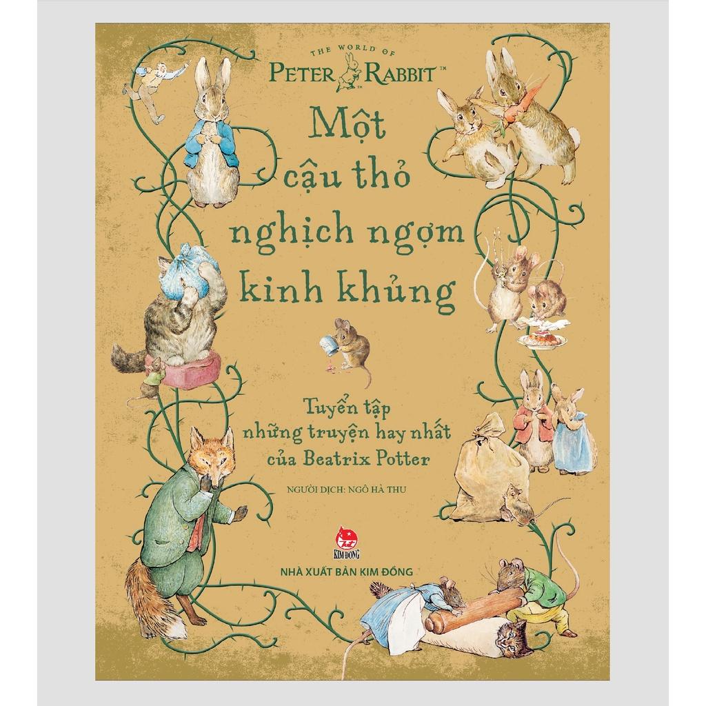 Sách - Một Cậu Thỏ Nghịch Ngợm Kinh Khủng: Tuyển Tập Những Truyện Hay Nhất Của Beatrix Potter