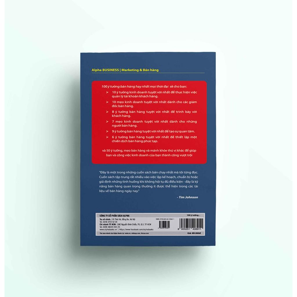 100 ý tưởng bán hàng hay nhất mọi thời đại (The 100 Greatest Sales Ideas Of All Time - Tái Bản Mới Nhất) - Bản Quyền