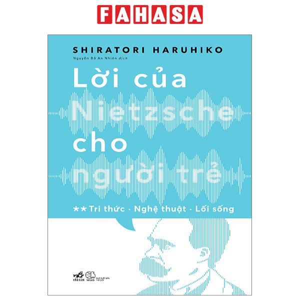 Lời Của Nietzsche Cho Người Trẻ - Tập 2: Tri Thức - Nghệ Thuật - Lối Sống