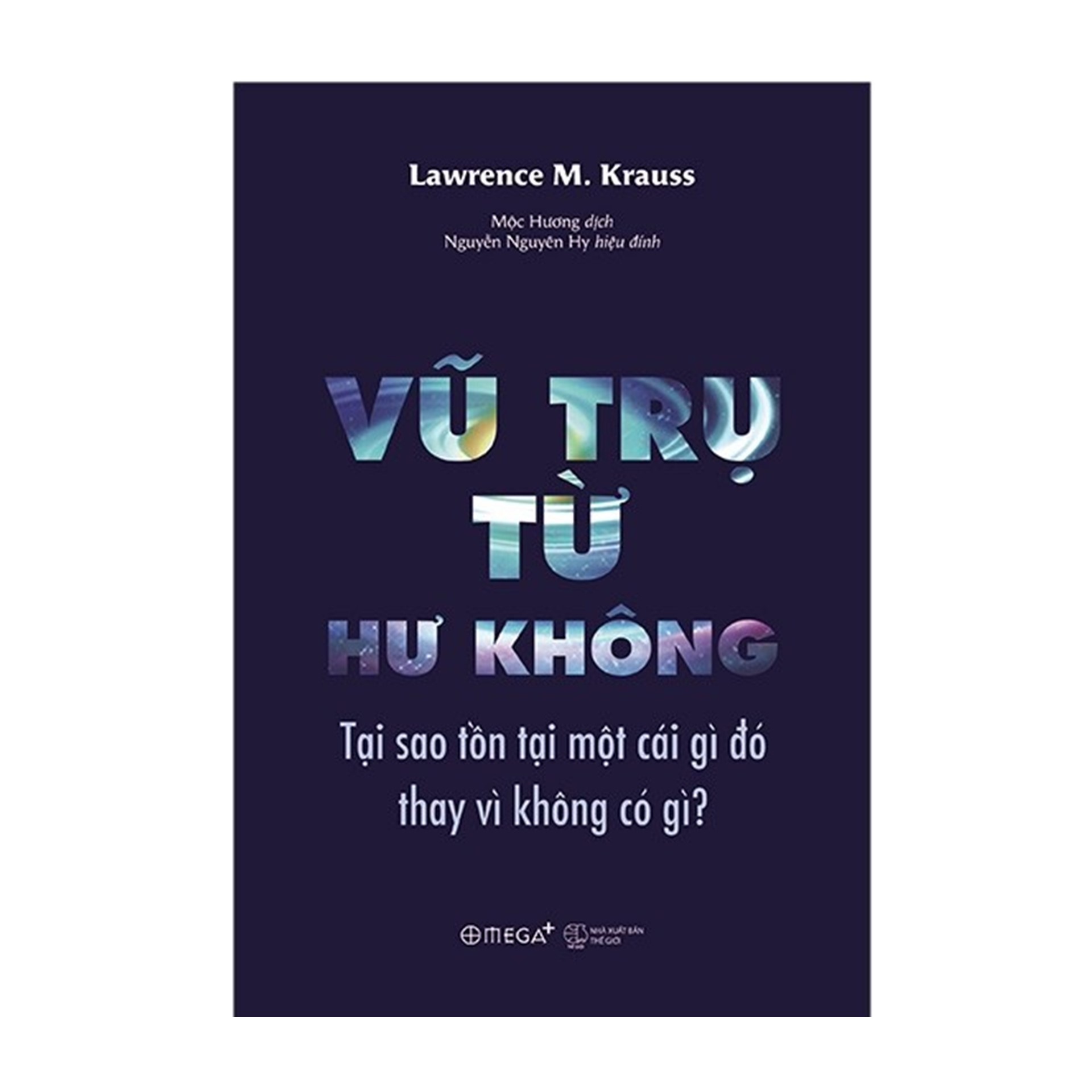 Combo Sách : Vũ Trụ Từ Hư Không - Tại Sao Tồn Tại Một Cái Gì Đó Thay Vì Không Có Gì? + Trật Tự Thời Gian - Từ Nguồn Gốc Vũ Trụ, Số Phận Các Hố Đen Đến Bản Chất Của Ý Thức