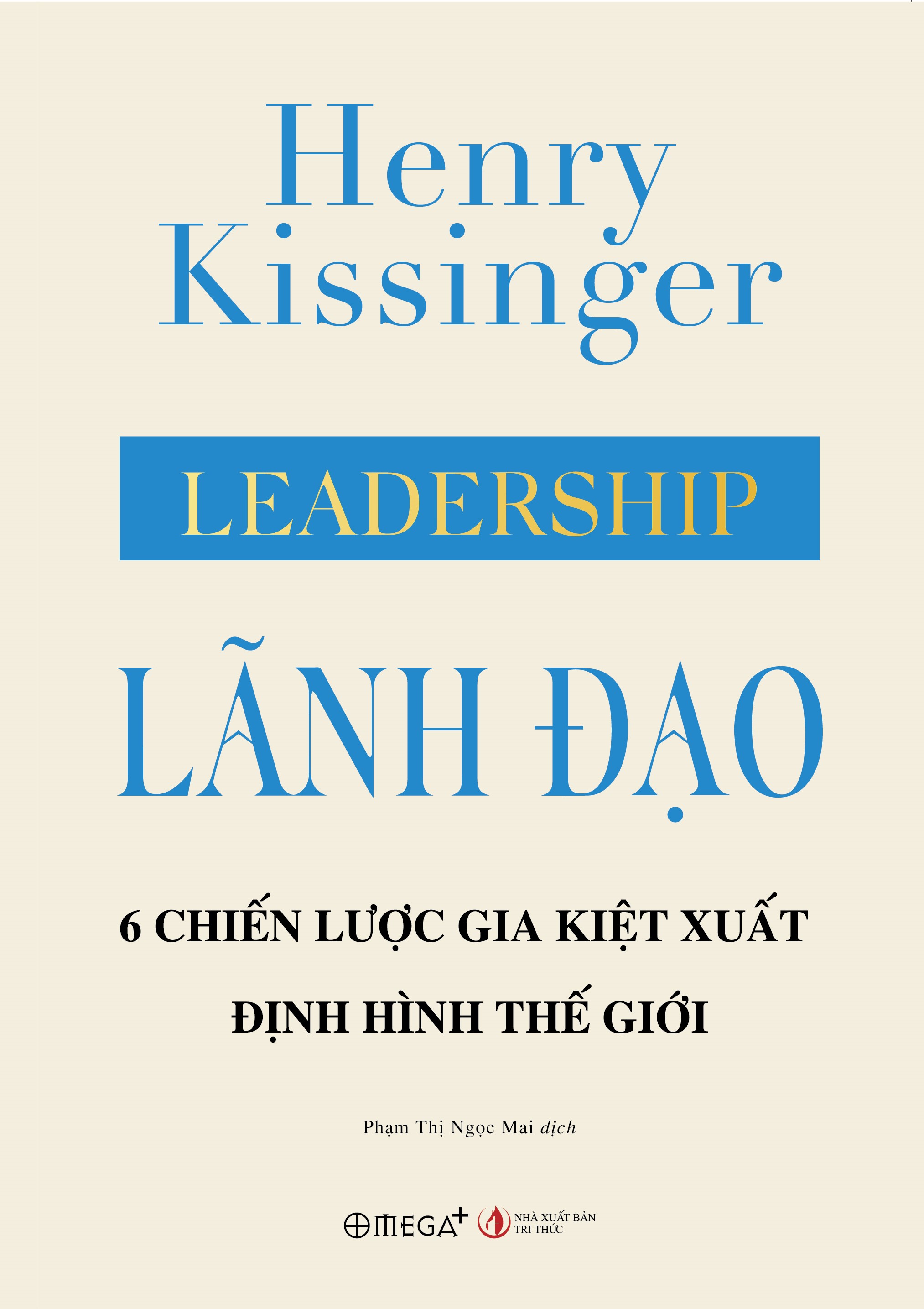 Hình ảnh Lãnh Đạo: 6 Chiến Lược Gia Kiệt Xuất Định Hình Thế Giới (Henry Kissinger)