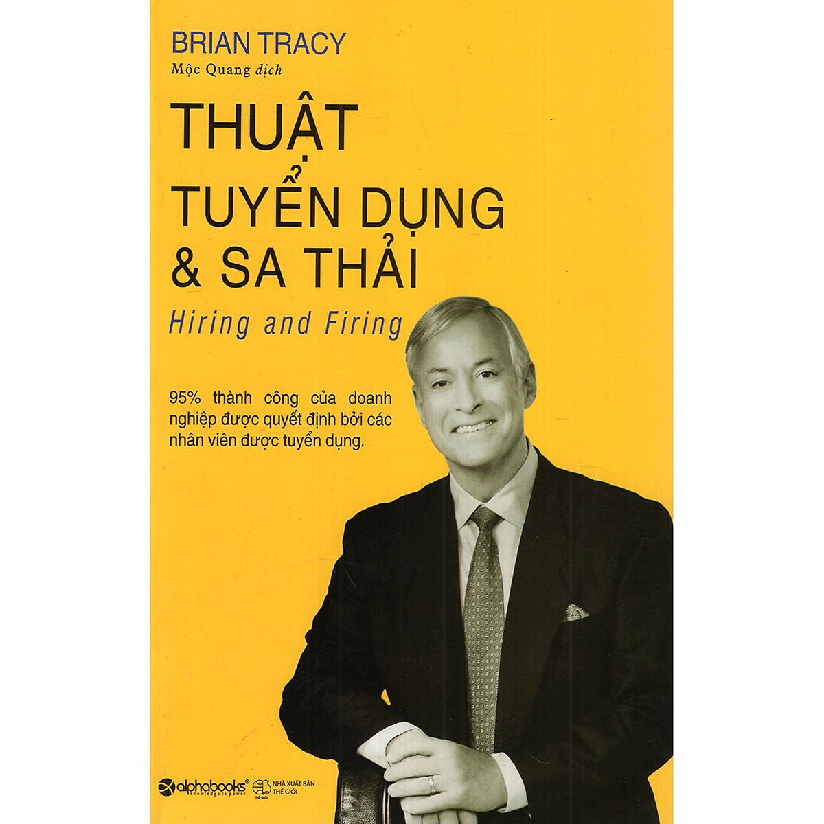 Combo Quản Lý Nhân Sự ( Thuật Tuyển Dụng Và Sa Thải + Thuật Thúc Đẩy Nhân Viên + Phát Triển Kỹ Năng Lãnh Đạo ) (Tặng Tickbook đặc biệt)