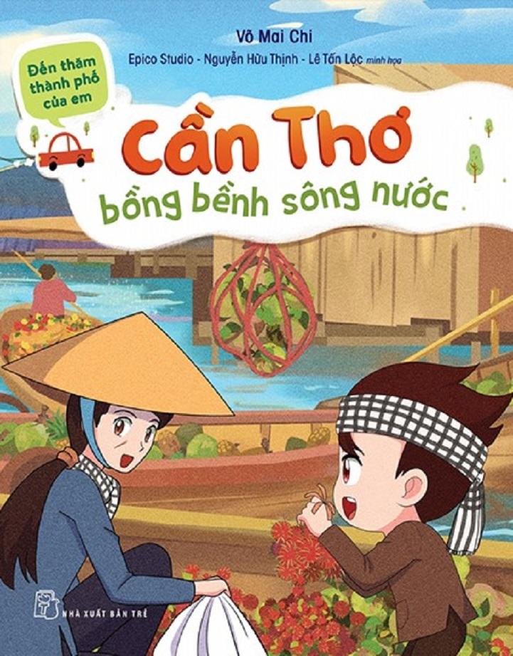 Đến Thăm Thành Phố Của Em: Cần Thơ Bồng Bềnh Sông Nước