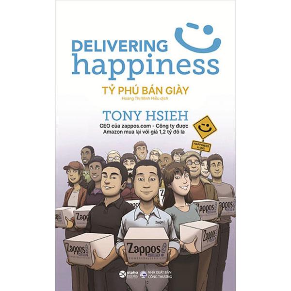 Delivering Happiness - Tỷ Phú Bán Giày (Tái bản năm 2021)