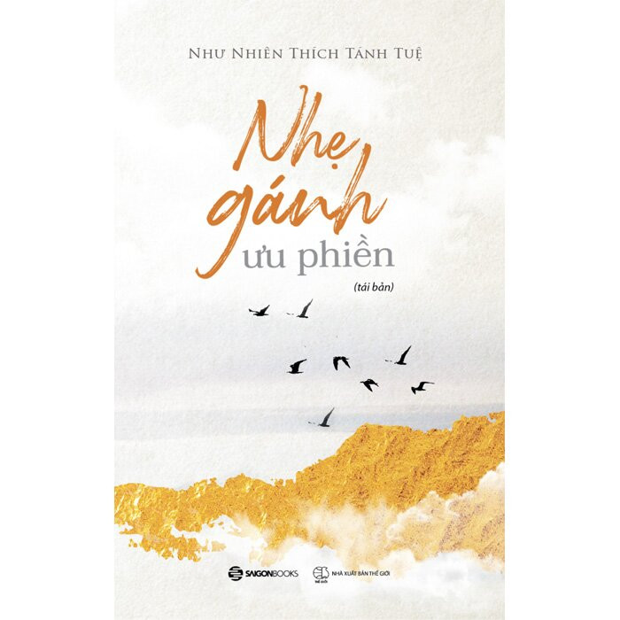 Nhẹ Gánh Ưu Phiền - Như Nhiên Thích Tánh Tuệ - (bìa mềm)