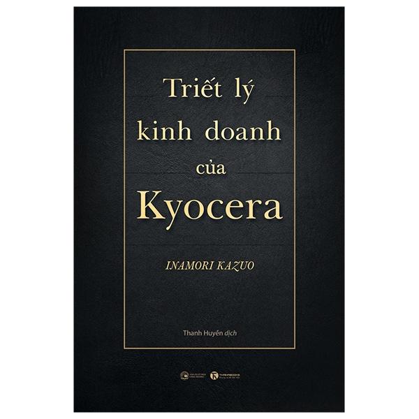 Triết Lý Kinh Doanh Của Kyocera (Bìa Cứng)