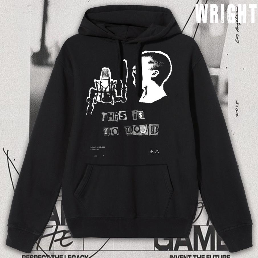 Áo hoodie wright this is too loud streetwear unisex