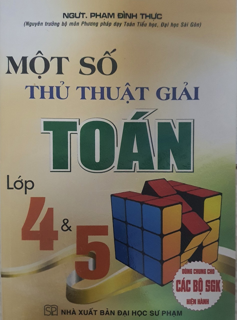 Một Số Thủ Thuật Giải Toán 4 Và 5 ( Dùng Chung Cho Các bộ Sách Giáo Khoa Hiện Hành )