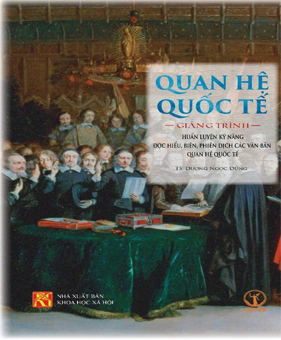 QUAN HỆ QUỐC TẾ: GIẢNG TRÌNH HUẤN LUYỆN KỸ NĂNG ĐỌC HIỂU, BIÊN, PHIÊN DỊCH CÁC VĂN BẢN QUAN HỆ QUỐC TẾ