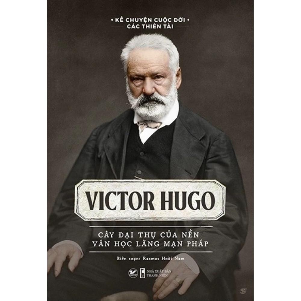 Victor Hugo - Cây đại thụ của nền văn học lãng mạn Pháp - Bản Quyền