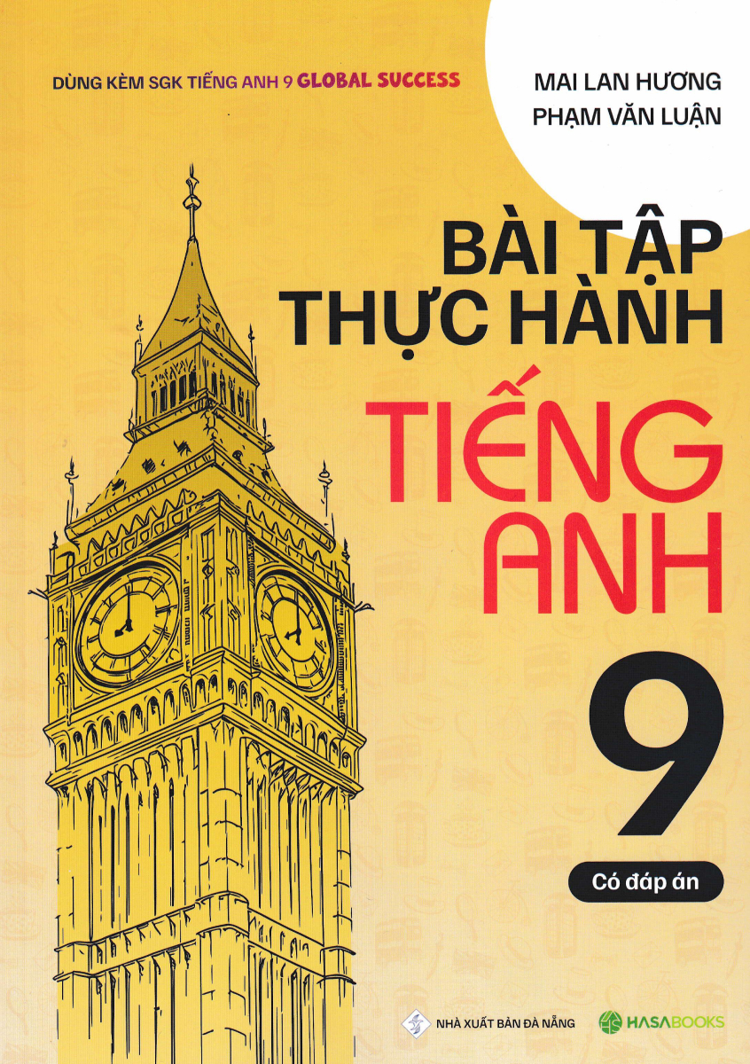 Bài Tập Thực Hành Tiếng Anh 9 - Có Đáp Án (Dùng Kèm SGK Tiếng Anh 9 Global Success) -  HASA