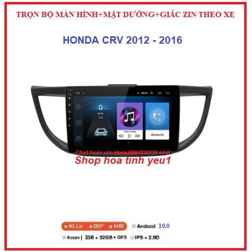 Combo Màn hình ANDROID xe HONDA CRV 2012-2016+mặt dưỡng,màn dùng SIM 4G hoặc wifi